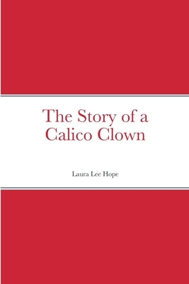 The Story of a Calico Clown by Hope, Laura Lee