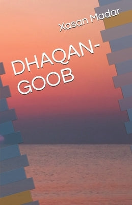 DHAQAN-GOOB (Somali Edition): Suugaanta Dhaqanka by Madar, Xasan Cabdi