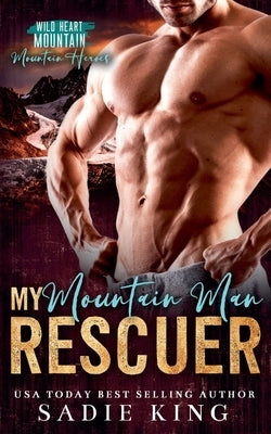 My Mountain Man Rescuer by King, Sadie