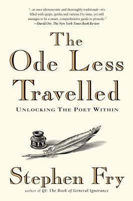 The Ode Less Travelled: Unlocking the Poet Within by Fry, Stephen