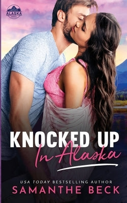 Knocked Up in Alaska by Beck, Samanthe