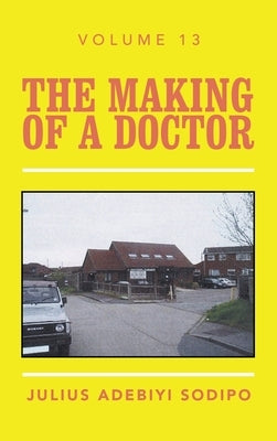 The Making of a Doctor by Sodipo, Julius Adebiyi