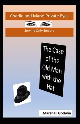 The Case of the Old Man with the Hat by Godwin, Marshall