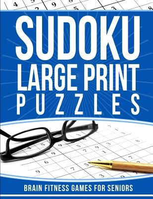 Sudoku Large Print Puzzles: Brain Fitness Games for Seniors by Garcia, Elise