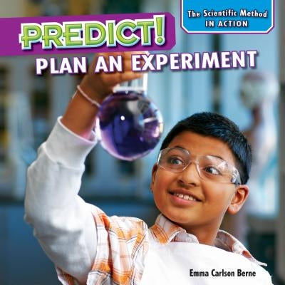 Predict!: Plan an Experiment by Berne, Emma Carlson