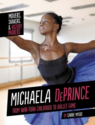 Michaela Deprince: From War-Torn Childhood to Ballet Fame by Myers, Carrie