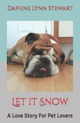 Let it Snow: A Love Story For Pet Lovers by Stewart, Daphne Lynn