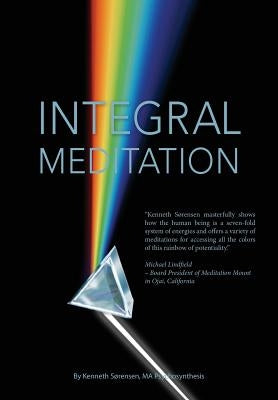 Integral Meditation: The Seven Ways to Self-realisation by Sørensen, Kenneth