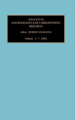 Advances in Macromolecular Carbohydrate Research: Volume 2 by Sturgeon, Robert J.