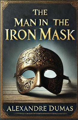 The Man in the Iron Mask(Illustrated) by Dumas, Alexandre