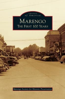 Marengo: The First 100 Years by Marengo Society for Historic Preservatio