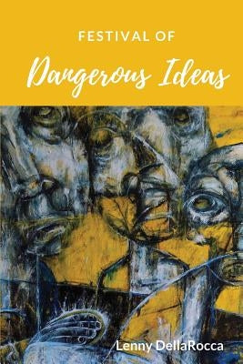 Festival of Dangerous Ideas by Dellarocca, Lenny