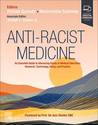 Anti-Racist Medicine: An Essential Guide to Advancing Equity in Medical Education, Research, Technology, Policy, and Practice by Qureshi, Zeshan