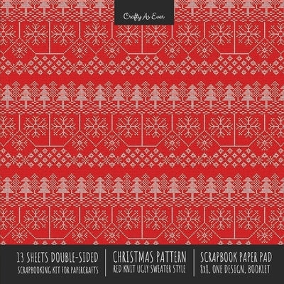 Christmas Pattern Scrapbook Paper Pad 8x8 Decorative Scrapbooking Kit for Cardmaking Gifts, DIY Crafts, Printmaking, Papercrafts, Red Knit Ugly Sweate by Crafty as Ever