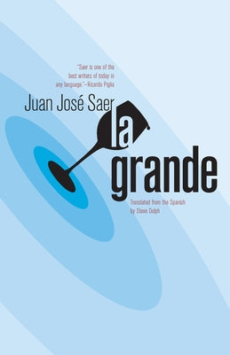 La Grande by Saer, Juan José