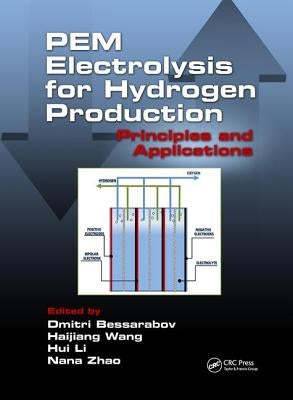 Pem Electrolysis for Hydrogen Production: Principles and Applications by Bessarabov, Dmitri