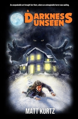 A Darkness Unseen by Kurtz, Matt