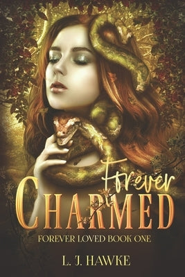 Forever Charmed: Book One Forever Loved by Hawke, L. J.