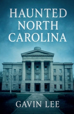 Haunted North Carolina by Lee, Gavin