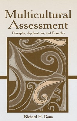 Multicultural Assessment: Principles, Applications, and Examples by Dana, Richard H.