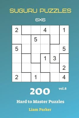 Suguru Puzzles - 200 Hard to Master Puzzles 6x6 vol.8 by Parker, Liam