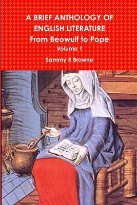 A BRIEF ANTHOLOGY OF ENGLISH LITERATURE Volume 1 by Browne, Sammy R.