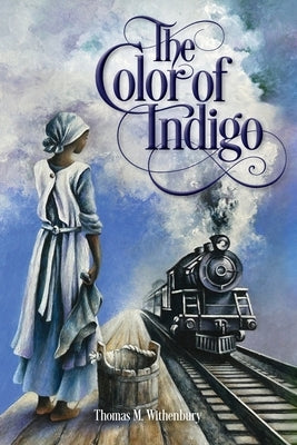 The Color of Indigo by Withenbury, Thomas M.