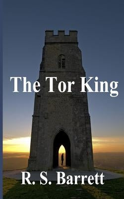 The Tor King by Barrett, R. S.