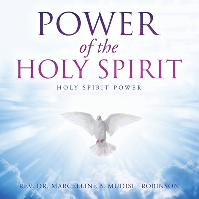 Power of the Holy Spirit: Holy Spirit Power by Mudisi -. Robinson, Marcelline B.