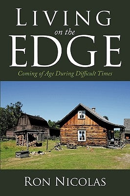 Living on the Edge: Coming of Age During Difficult Times by Nicolas, Ron
