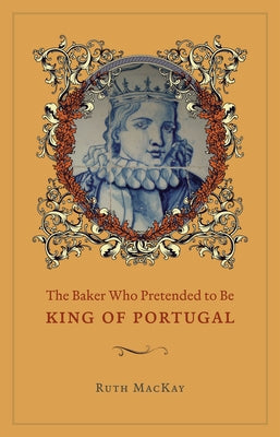 The Baker Who Pretended to Be King of Portugal by MacKay, Ruth