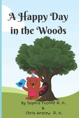 A Happy Day in the Woods by P, Chris Andrew R.