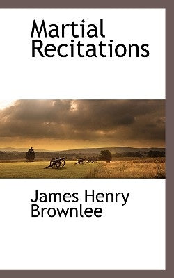 Martial Recitations by Brownlee, James Henry