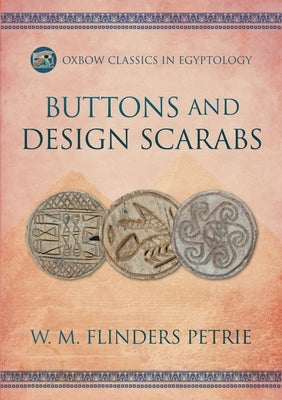 Buttons and Design Scarabs by Flinders Petrie, W. M.