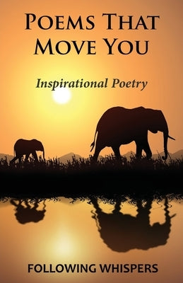 Poems That Move You: Inspirational Poetry by Whispers, Following