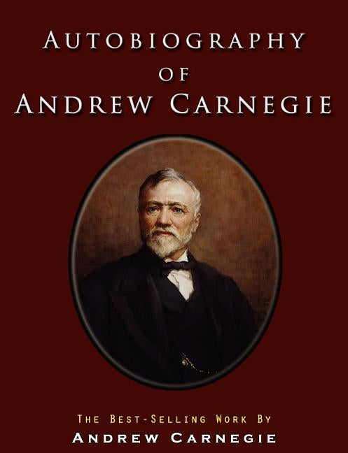 Autobiography of Andrew Carnegie by Carnegie, Andrew