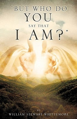 But who do you say that I am? by Whittemore, William Stewart