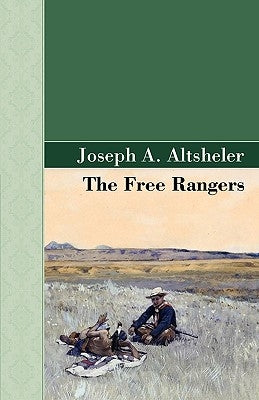 The Free Rangers by Altsheler, Joseph a.