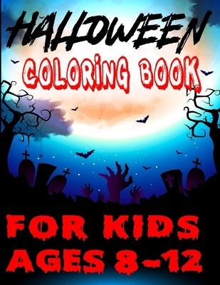 Halloween Coloring Book for Kids Ages 8-12: Halloween Trick or Treat a Colors Book for Toddlers Halloween coloring book for teen ages by Color, Moon