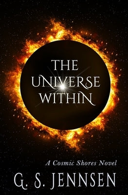 The Universe Within: A Cosmic Shores Novel by Jennsen, G. S.