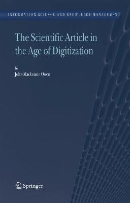 The Scientific Article in the Age of Digitization by MacKenzie Owen, John