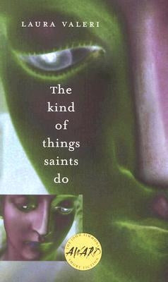 The Kind of Things Saints Do: Volume 1 by Valeri, Laura