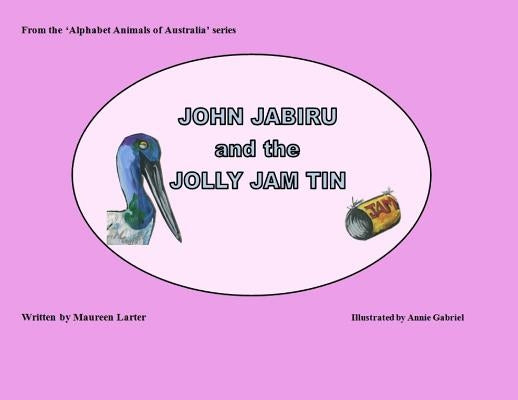 John Jabiru and the Jolly Jam tin by Larter, Maureen