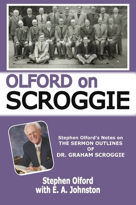 Olford on Scroggie: Stephen Olford's Notes on The Sermon Outlines of Dr. Graham Scroggie by Olford, Stephen F.