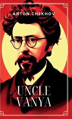 Uncle Vanya by Chekhov, Anton