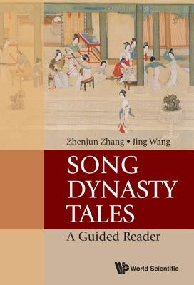 Song Dynasty Tales: A Guided Reader by Zhang, Zhenjun