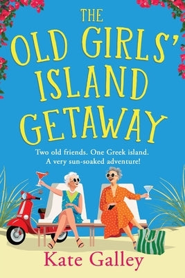 The Old Girls' Island Getaway by Galley, Kate