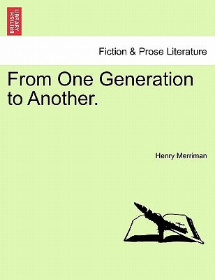 From One Generation to Another. Vol. I by Merriman, Henry
