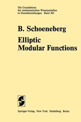 Elliptic Modular Functions: An Introduction by Schoeneberg, B.