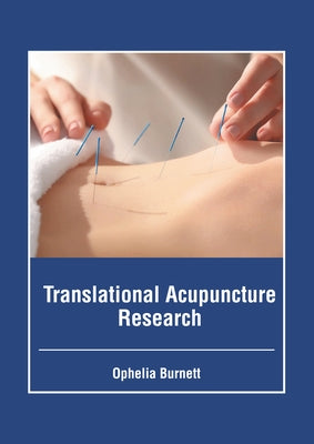 Translational Acupuncture Research by Burnett, Ophelia
